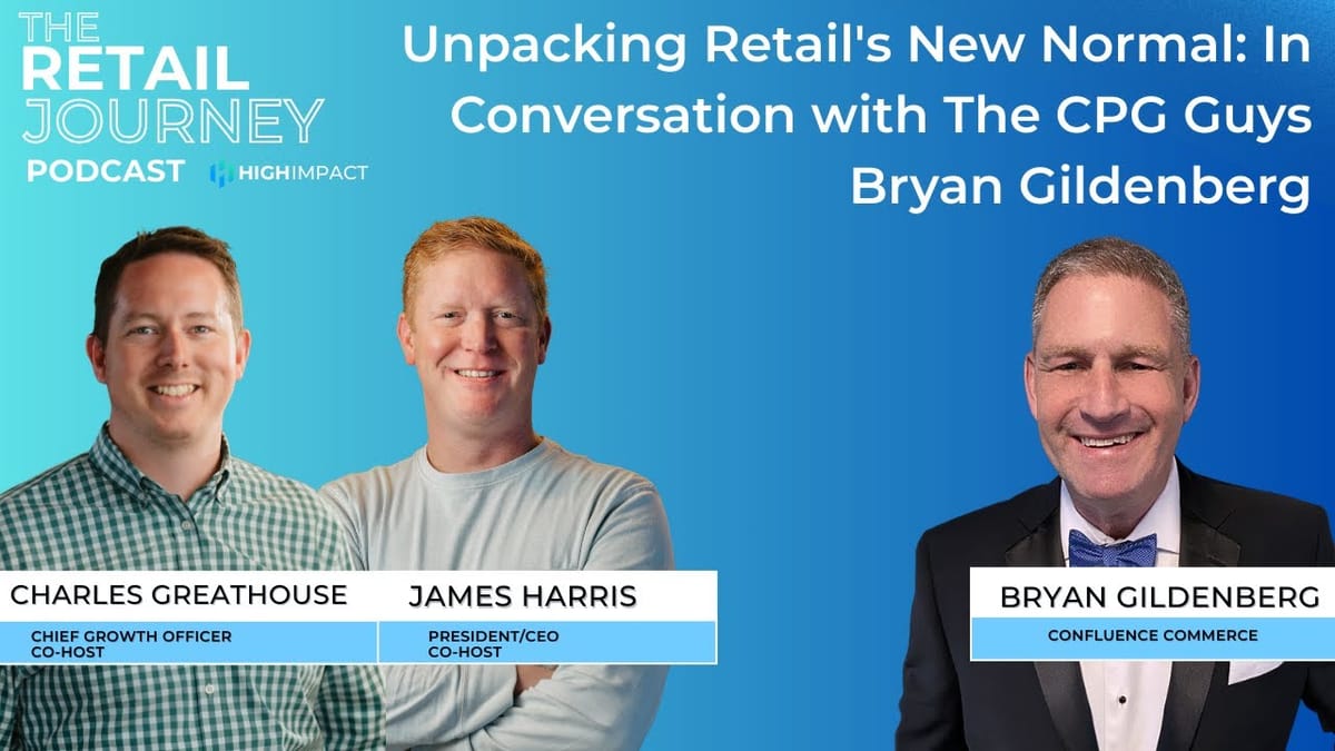 Unpacking Retail's New Normal: In Conversation with The CPG Guys Bryan Gildenberg
