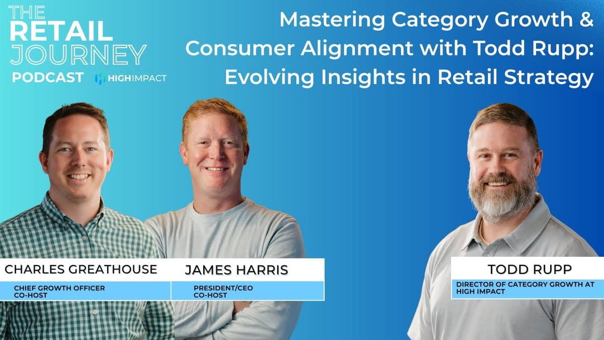 Mastering Category Growth and Consumer Alignment with Todd Rupp: Evolving Insights in Retail Strategy