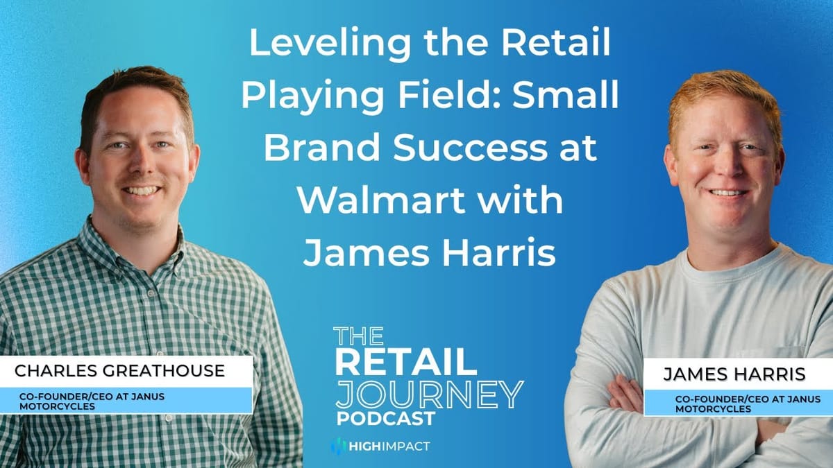 Leveling the Retail Playing Field: Small Brand Success at Walmart with James Harris