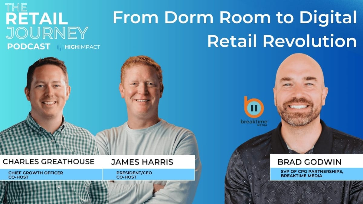 From Dorm Room to Digital Retail Revolution: The Retail Journey with Brad Godwin