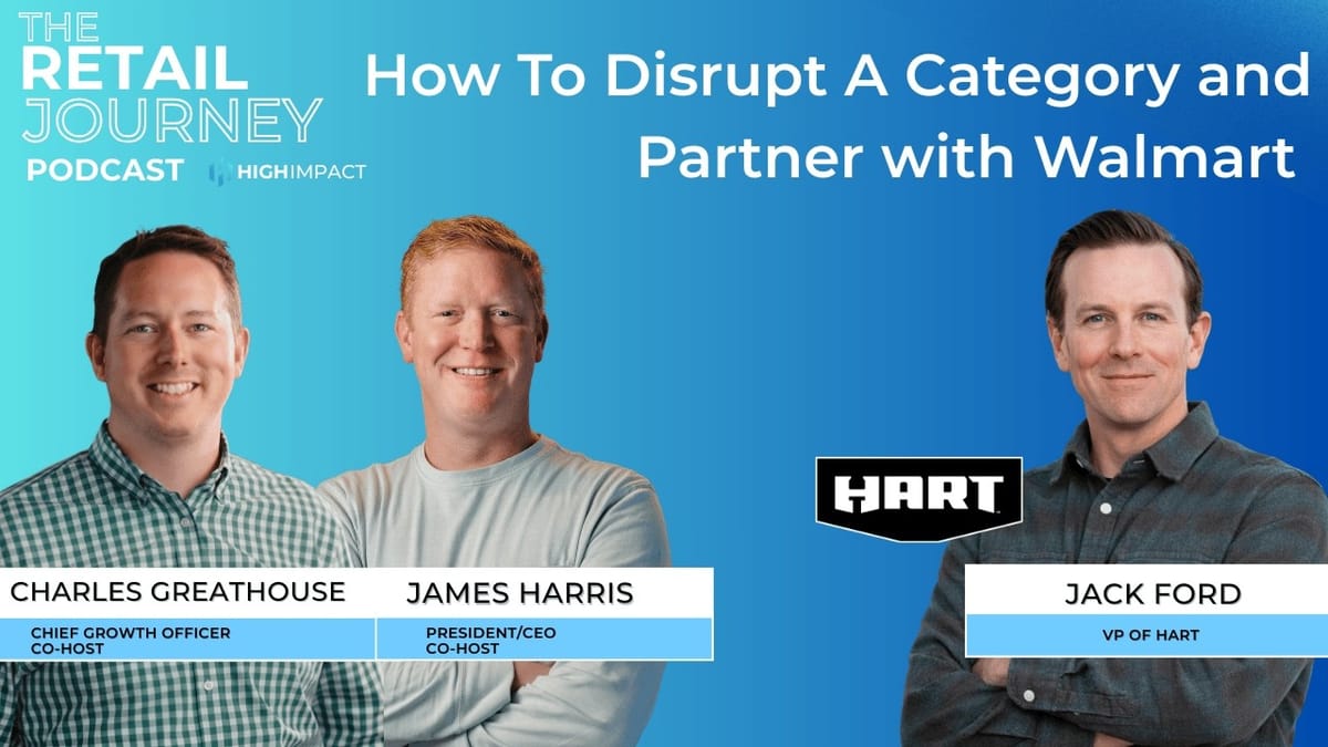 How To Disrupt A Category and Partner with Walmart (With VP of Hart, Jack Ford)