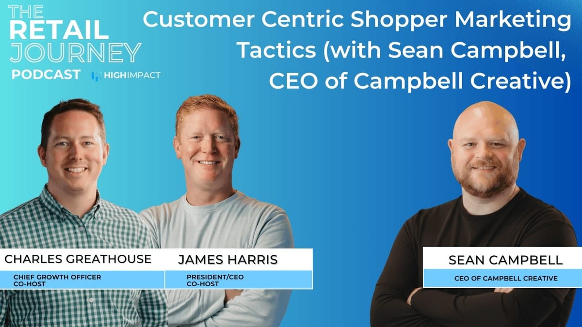 Customer Centric Shopper Marketing Tactics (with Sean Campbell, CEO of Campbell Creative)